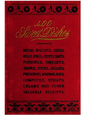 cover image of 400 Sweet Dishes Suitable for Confectioners Cooks etc.